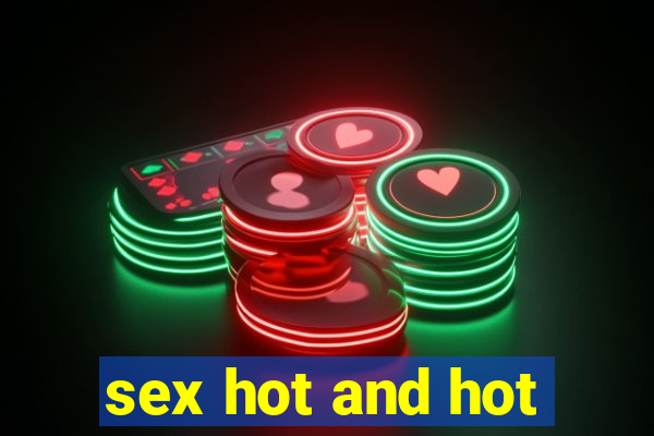 sex hot and hot